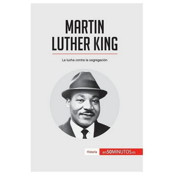 Martin Luther King: La lucha contra la segregación, (Paperback)
