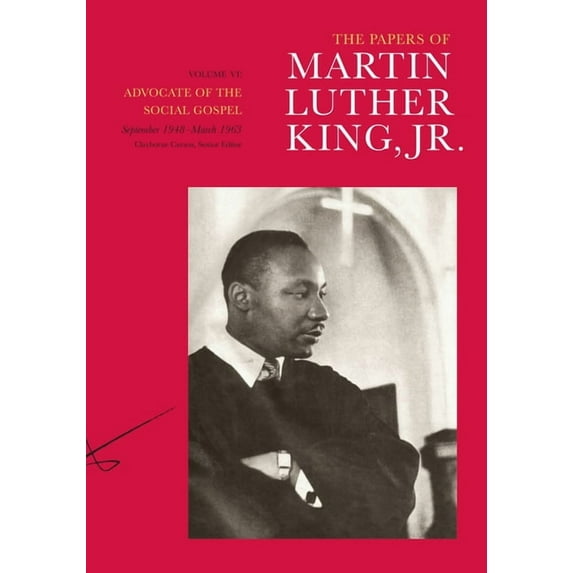 Martin Luther King Papers: The Papers of Martin Luther King, Jr., Volume VI : Advocate of the Social Gospel, September 1948–March 1963 (Series #6) (Edition 1) (Hardcover)