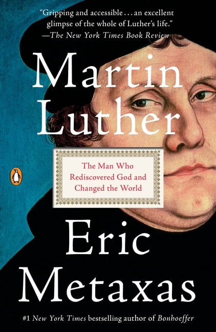 ERIC METAXAS Martin Luther: The Man Who Rediscovered God and Changed the World, (Paperback)