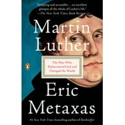 MARTIN LUTHER THE MAN WH O REDISCOVERED GOD AND C