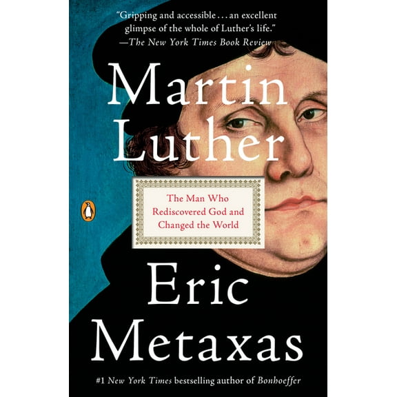 Martin Luther: The Man Who Rediscovered God and Changed the World, (Paperback)