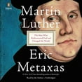 thumbnail image 1 of Pre-Owned Martin Luther: The Man Who Rediscovered God and Changed the World (Audiobook) by Eric Metaxas, 1 of 1