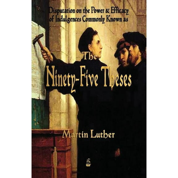 Martin Luther's 95 Theses, (Paperback)