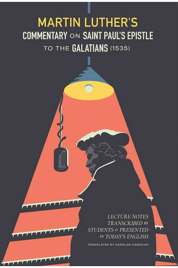 Martin Luther's Commentary On Saint Paul's Epistle To The Galatians : Lecture Notes Transcribed by Students (Paperback)
