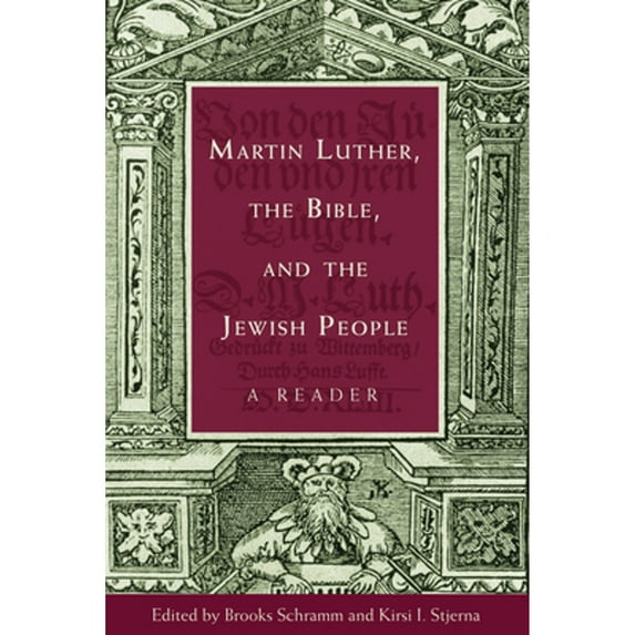 Pre-Owned Martin Luther, the Bible, and the Jewish People: A Reader (Paperback 9780800698041) by Brooks Schramm, Kirsi I. Stjerna