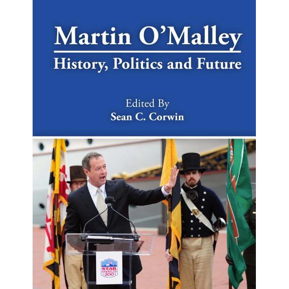 Martin O'Malley : History, Politics and Future (Paperback)