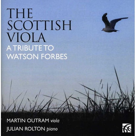 Martin Outram - Scottish Viola: A Tribute to Watson Forbes - Music & Performance - CD
