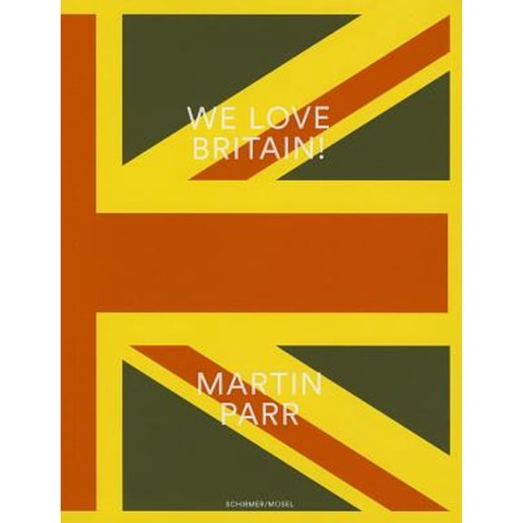 Martin Parr : We Love Britain! Photographs