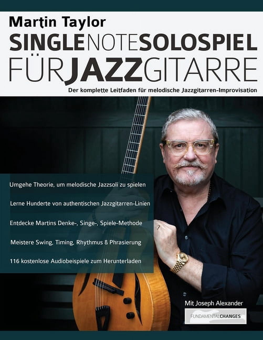 Martin Taylor Single-Note-Solospiel für Jazzgitarre: Der komplette Leitfaden für melodische Jazzgitarren-Improvisation, (Paperback)