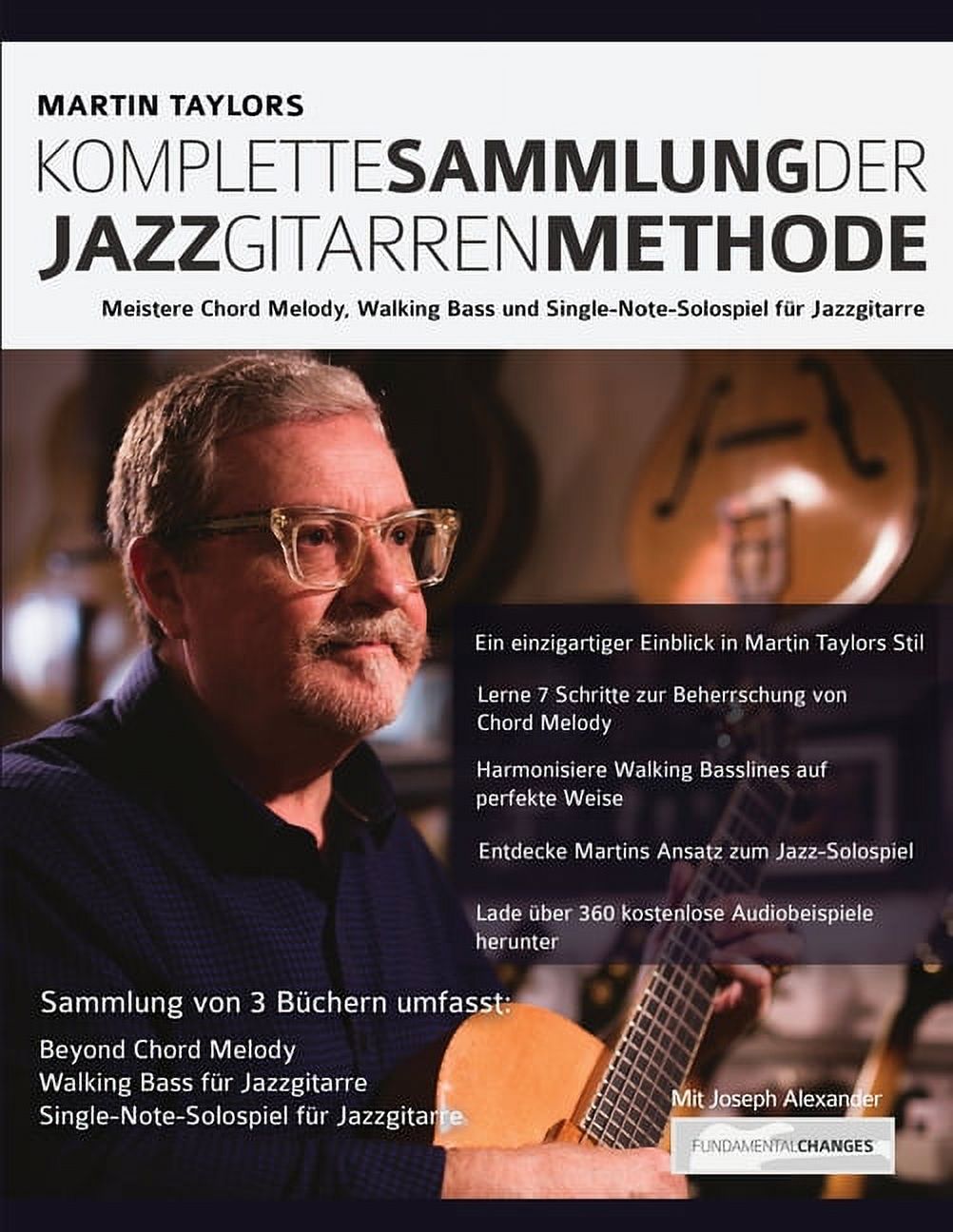 Martin Taylors Komplette Sammlung der Jazzgitarrenmethode: Meistere Jazzgitarren-Chord-Melody, Walking Basslines & Single-Note-Solospiel (Paperback)