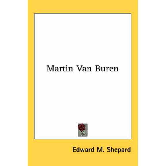 Martin Van Buren  Paperback  1417946385 9781417946389 Edward M. Shepard