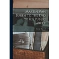 thumbnail image 1 of Martin Van Buren To the End Of His Public Career (Paperback), 1 of 1