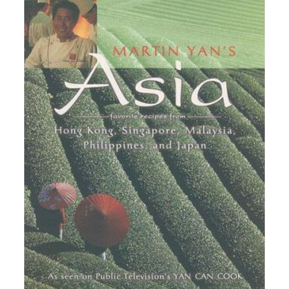 Pre-Owned Martin Yan's Asia: Favorite Recipes from Hong Kong, Singapore, Malaysia, the Philippines, and Japan (Paperback) 0912333324 9780912333328