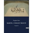 thumbnail image 1 of Martin, l'Enfant TrouvÃ©: Les aventures et rÃ©vÃ©lations d'un valet de chambre au XIXe siÃ¨cle, (Paperback), 1 of 1