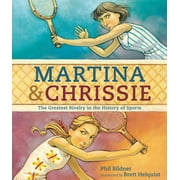 Martina & Chrissie : The Greatest Rivalry in the History of Sports (Hardcover)