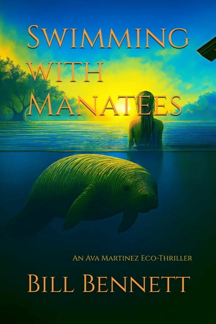 Martinez Mysteries Swimming with Manatees: An Eco-Thriller of Justice and Redemption, Book 1, (Paperback)