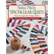 Martingale That Patchwork Place-Small Pieces, Spectacular Quilts