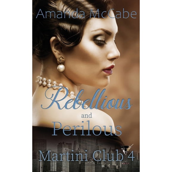 Martini Club 4: Rebellious and Perilous (Paperback)