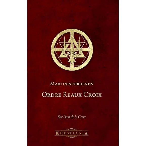 Martinistordenen Ordre Reaux Croix, (Hardcover)