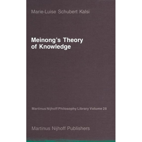 Martinus Nijhoff Philosophy Library Meinong's Theory of Knowledge, Book 28, (Hardcover)