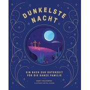 Marty Machowski Dunkelste Nacht   Strahlendster Tag Ein Buch zur Osterzeit f r die Paperback