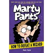 Marty Pants: How to Defeat a Wizard (Hardcover)