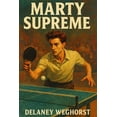 thumbnail image 1 of Marty Supreme: Ambition, obsession, and the rise of an underground ping-pong legend inspired by the real life of Marty R, (Paperback), 1 of 1