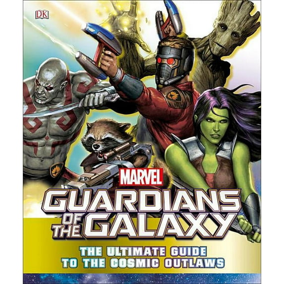 Marvel Guardians of the Galaxy: The Ultimate Guide to the Cosmic Outlaws
