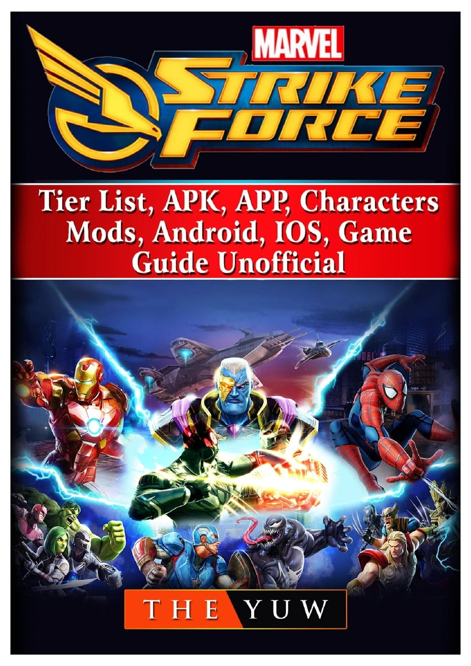 Marvel Strike Force, Tier List, Apk, App, Characters, Mods, Android, Ios,  Game Guide Unofficial by Yuw, The 