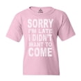 thumbnail image 1 of Shop4Ever Youth Sorry I'm Late I Didn't Want to Come White Graphic Youth T-Shirt, 1 of 4