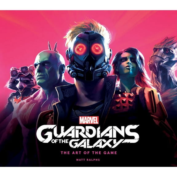 Marvel's Guardians of the Galaxy: The Art of the Game (Hardcover) by Matt Ralphs