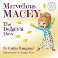 thumbnail image 1 of Marvellous Macey, The Delightful Days, (Paperback), 1 of 1