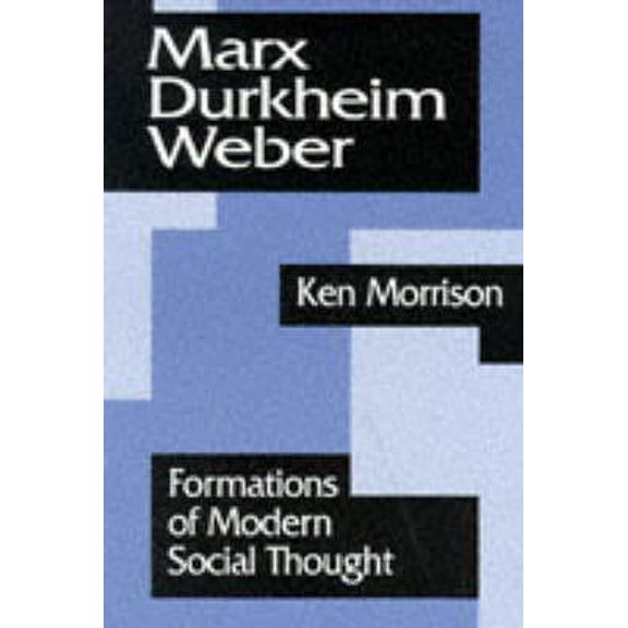 Pre-Owned Marx, Durkheim, Weber: Formations of Modern Social Thought (Paperback) 0803975635 9780803975637