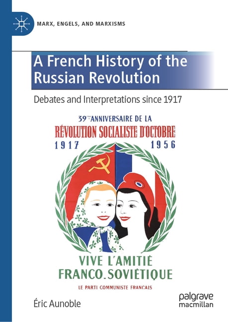 Marx, Engels, and Marxisms A French History of the Russian Revolution: Debates and Interpretations Since 1917, (Hardcover)