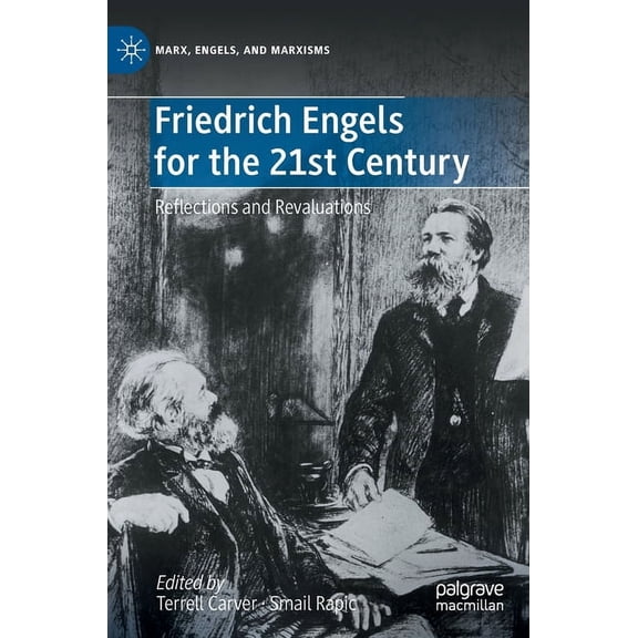 Marx, Engels, and Marxisms Friedrich Engels for the 21st Century: Reflections and Revaluations, (Hardcover)