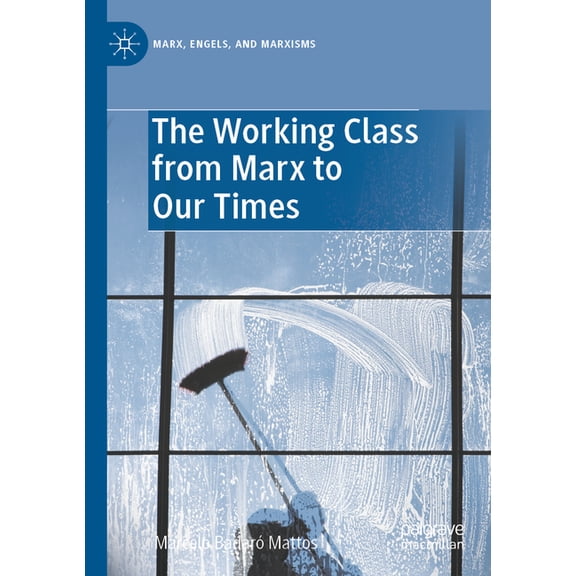 Marx, Engels, and Marxisms The Working Class from Marx to Our Times, (Paperback)