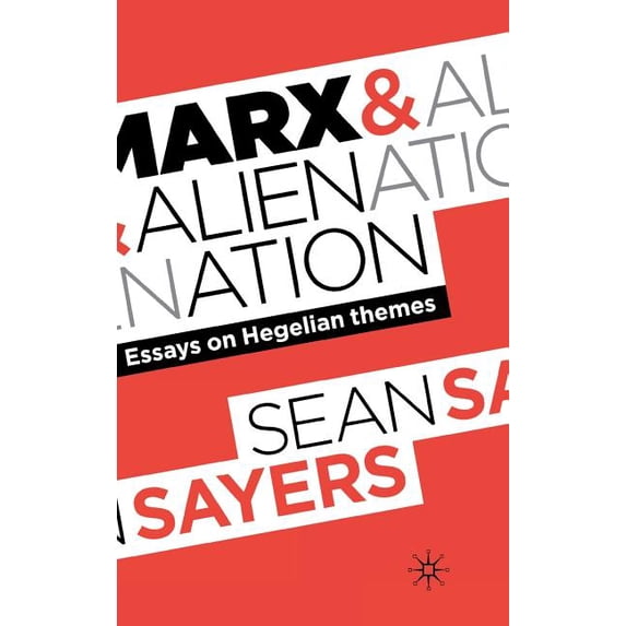 Marx and Alienation: Essays on Hegelian Themes, (Hardcover)