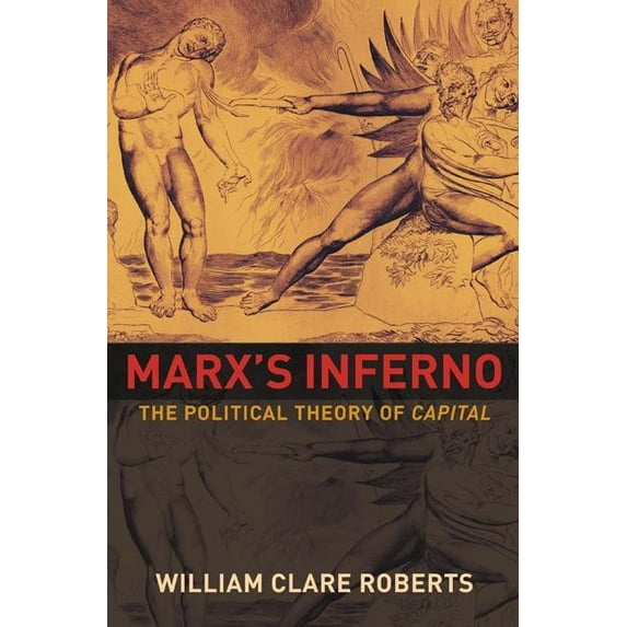 Marx's Inferno: The Political Theory of Capital, (Paperback)