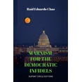 thumbnail image 1 of Marxism for the Democratic Infidels: A Step by Step Case Study on How to Turn an Advancing Society Into an Underdeveloped Miserable Cesspool (Paperback), 1 of 1