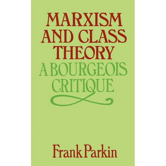 Marxism and Class Theory: A Bourgeois Critique, (Paperback)