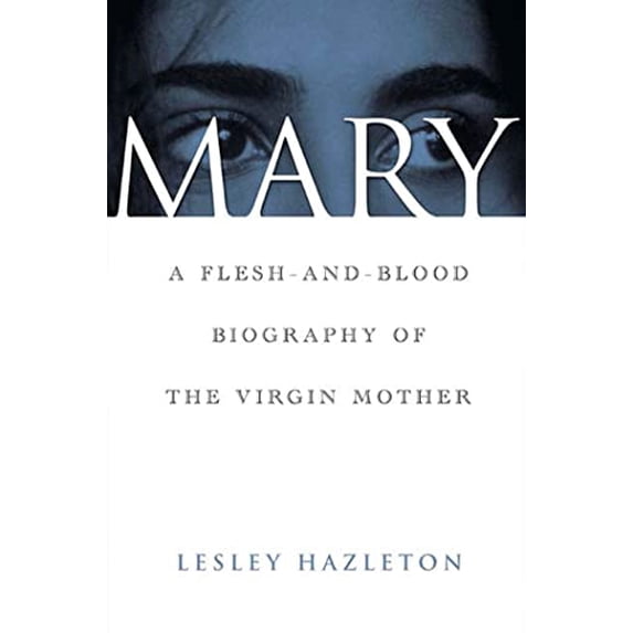 Pre-Owned Mary: A Flesh-and-Blood Biography of the Virgin Mother (Hardcover) 1582342369 9781582342368