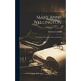 thumbnail image 1 of Mary Anne Wellington: The Soldier's Daughter, Wife And Widow; Volume 1 (Hardcover), 1 of 1