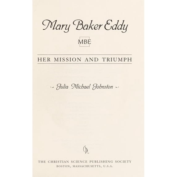Pre-Owned Mary Baker Eddy: Her Mission & Triumph (Hardcover) 0875103456 9780875103457
