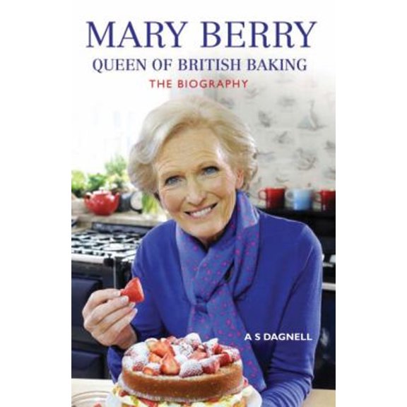 Pre-Owned Mary Berry: Queen of British Baking: The Biography (Paperback) 1782194754 9781782194750
