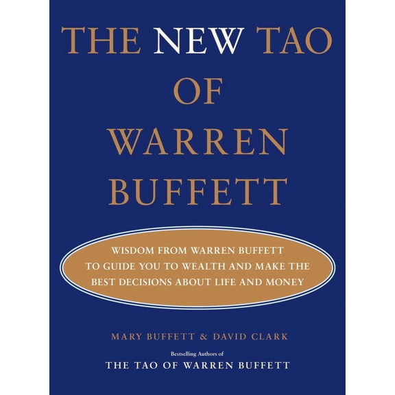 Mary Buffett: The New Tao of Warren Buffett: Wisdom from Warren Buffett to Help Guide You to Wealth and Make the Best Decisions about Life and Money (Hardcover)