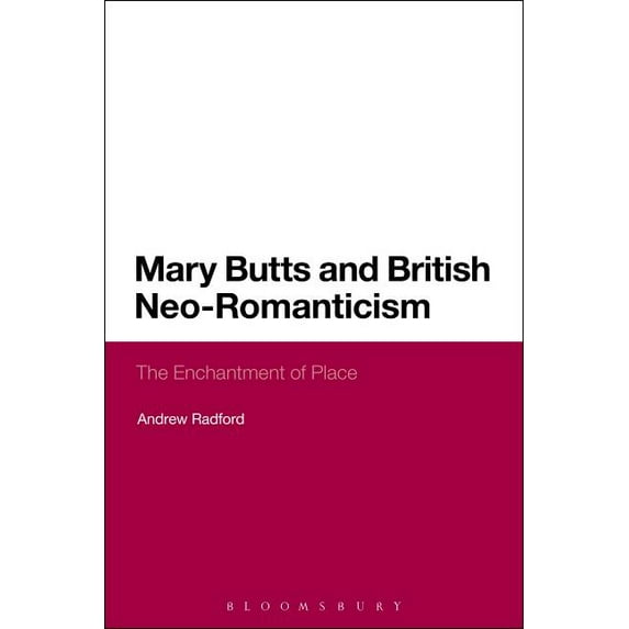 Mary Butts and British Neo-Romanticism: The Enchantment of Place, (Paperback)
