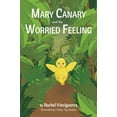 thumbnail image 1 of Mary Canary and the Worried Feeling, (Hardcover), 1 of 1