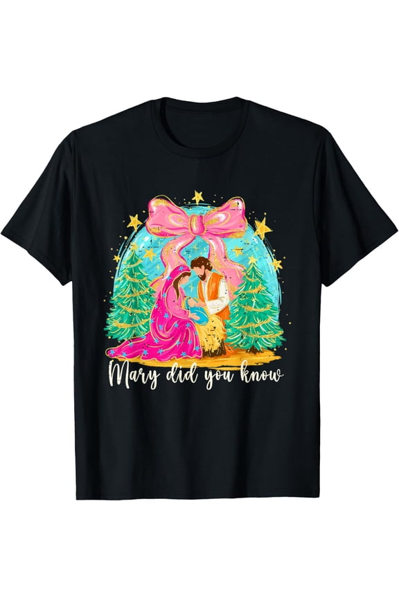 Mary Did You Know Christian Nativity Scene Christmas Jesus T-Shirt