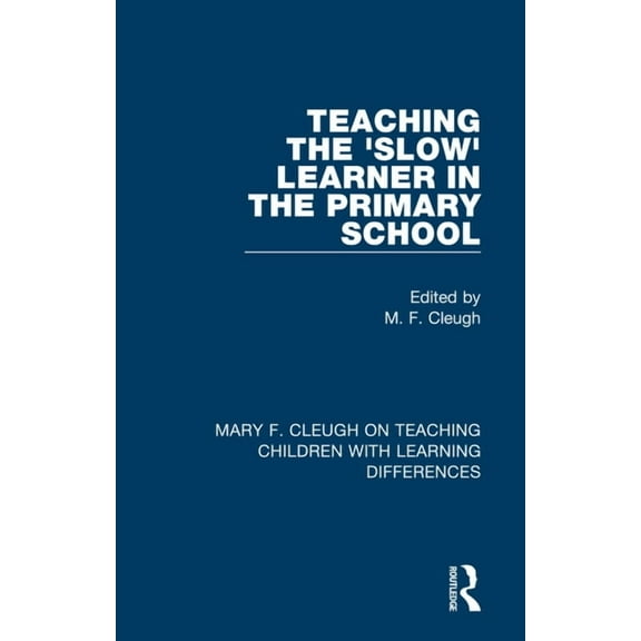 Mary F. Cleugh on Teaching Children with Learning Differences: Teaching the 'Slow' Learner in the Primary School (Paperback)
