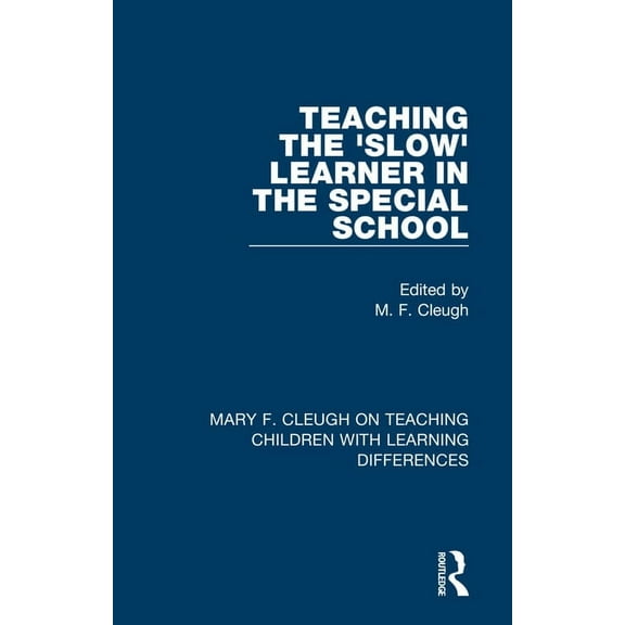 Mary F. Cleugh on Teaching Children with Learning Differences: Teaching the 'Slow' Learner in the Special School (Paperback)